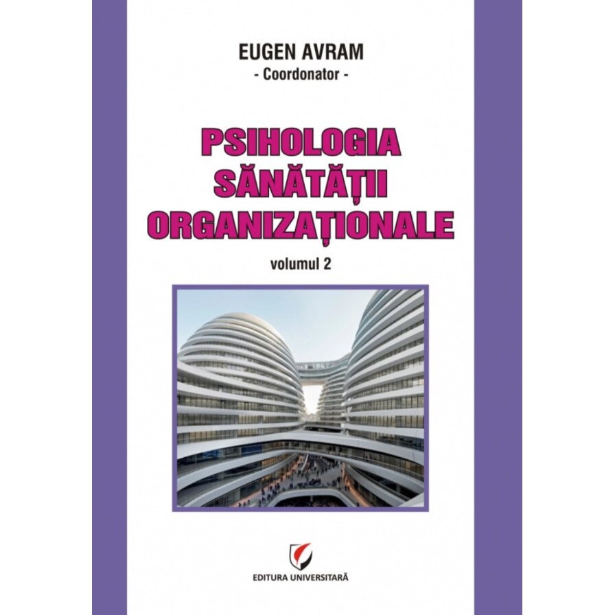 Psihologia sanatatii organizationale, volumul II - Eugen Avram
